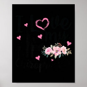 I Love My Chiropractor Funny Chiropractor Wife Gir Poster