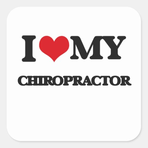 I love my Chiropractor Square Sticker