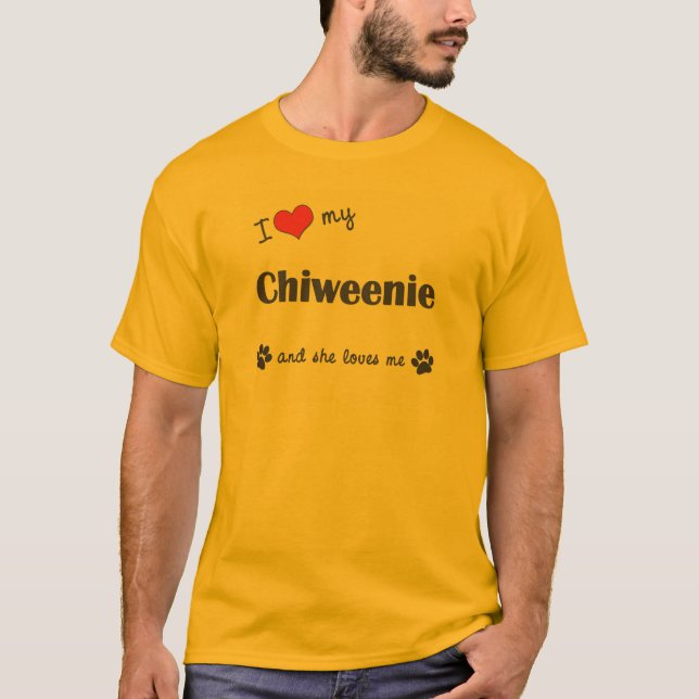 I Love My Chiweenie (Female Dog) T-Shirt (Front)
