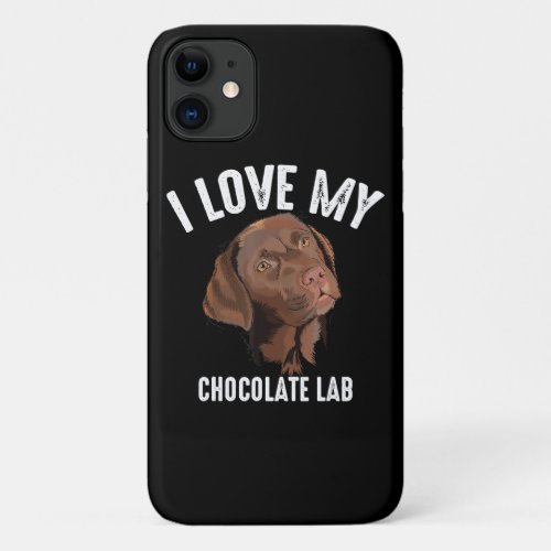 I Love My Chocolate Lab Funny Brown Labrador Pet iPhone 11 Case