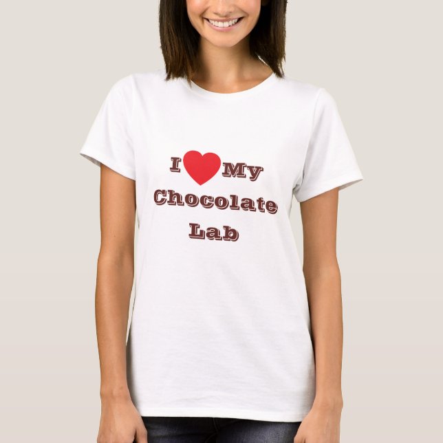 I love My Chocolate Lab T-Shirt (Front)