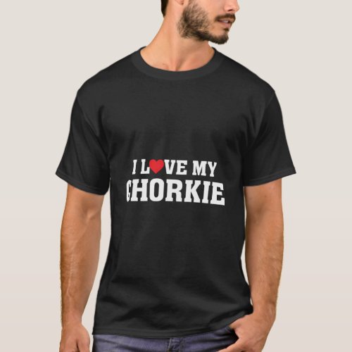 I Love My Chorkie Proud Dog Parent Owner Puppy Mom T_Shirt