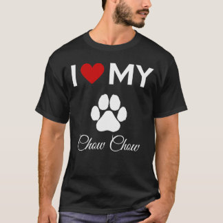 I love my Chow Chow dog custom text T-Shirt