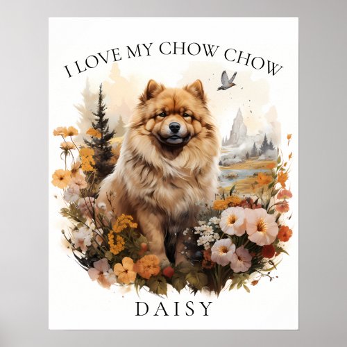 I Love My Chow Chow Floral Dog Portrait Poster