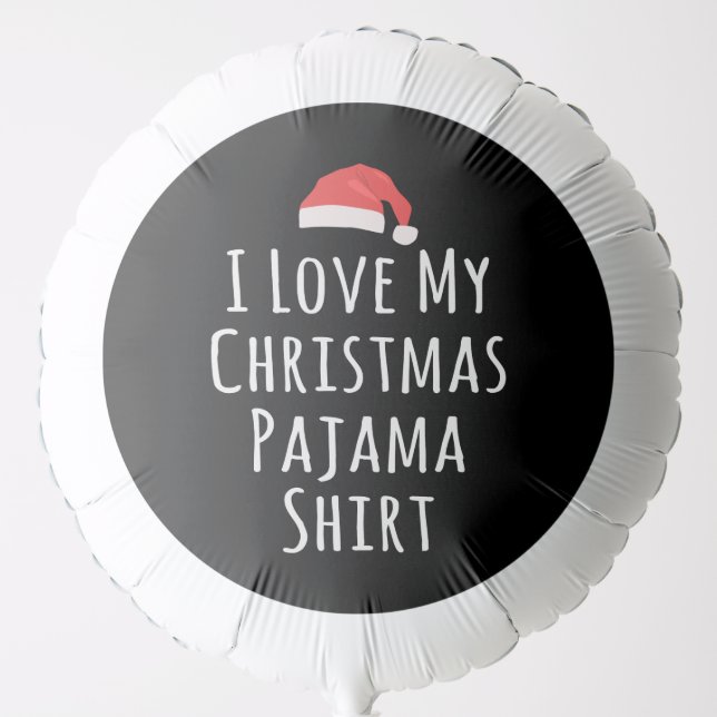 I love my Christmas Pajama Shirt Balloon (Front)