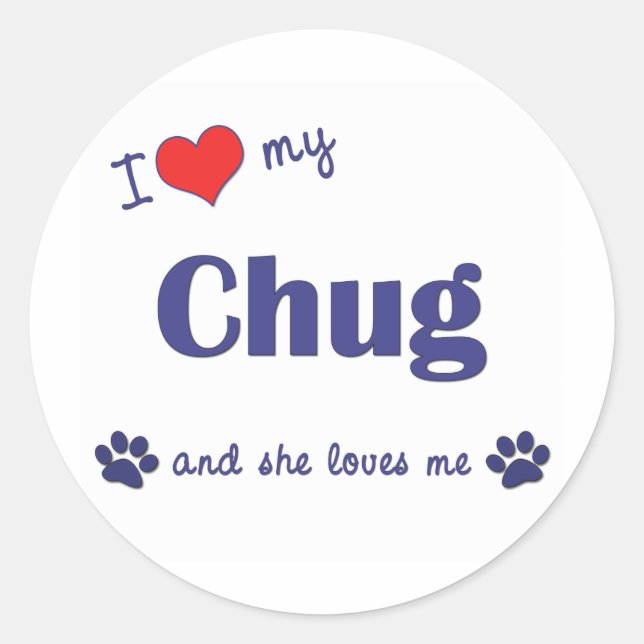 I Love My Chug (Female Dog) Classic Round Sticker (Front)