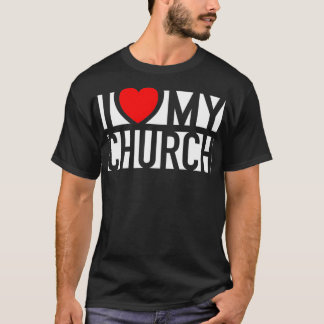 I Love My Church Family Sunday Christian Support w T-Shirt
