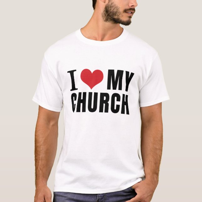 I LOVE MY CHURCH T-Shirt (Front)