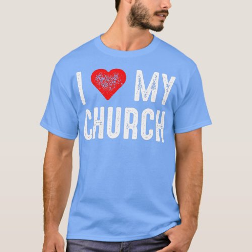 I Love My Church  T_Shirt