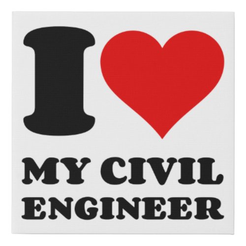 I LOVE MY CIVIL ENGINEER FAUX CANVAS PRINT