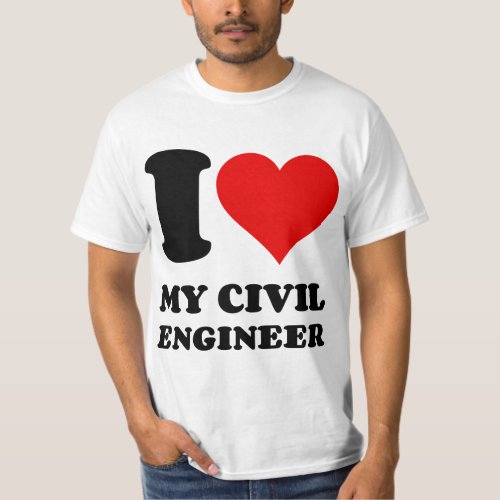 I LOVE MY CIVIL ENGINEER T_Shirt