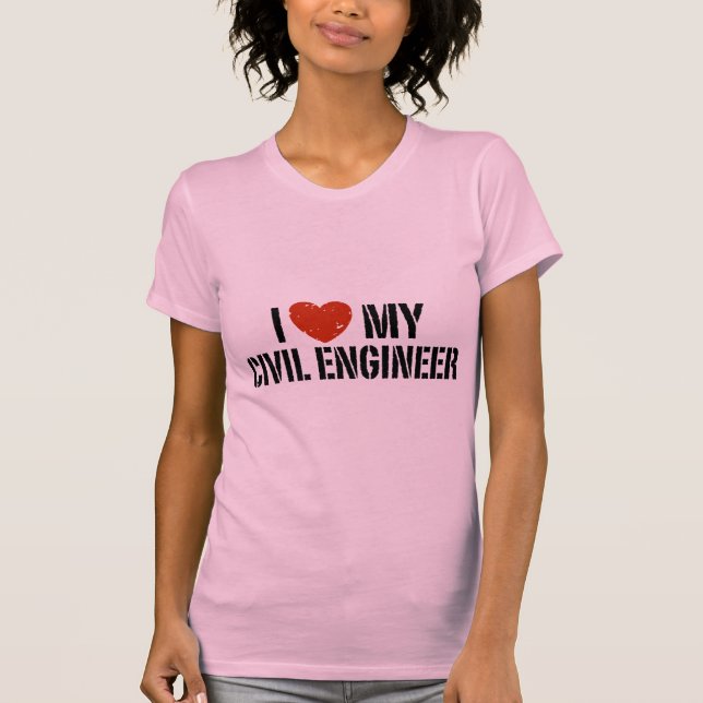I Love My Civil Engineer T-Shirt (Front)