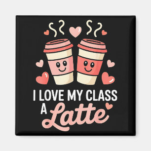 I Love My Cl A Latte Coffee Valentine Day Teachers Magnet