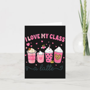 I Love My Cl A Latte Coffee Valentine Teachers Wom Card