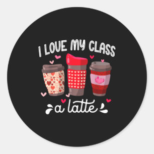 I Love My Cl A Latte Coffee Valentines Day Teacher Classic Round Sticker