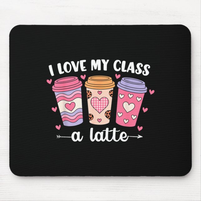 I Love My Cl A Latte Valentine’s Day Teacher Coffe Mouse Pad (Front)