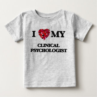 I love my Clinical Psychologist Baby T-Shirt