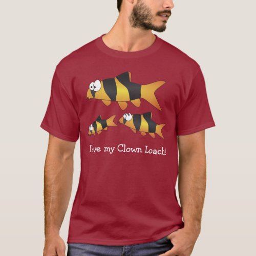 I love my clown loach _ the coolest fish ever T_Shirt