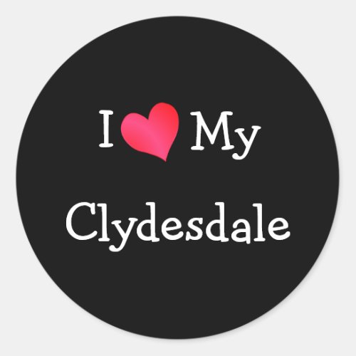 I Love My Clydesdale Classic Round Sticker