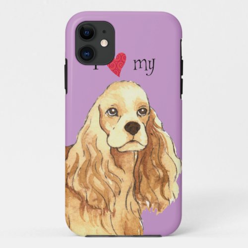 I Love my Cocker Spaniel iPhone 11 Case