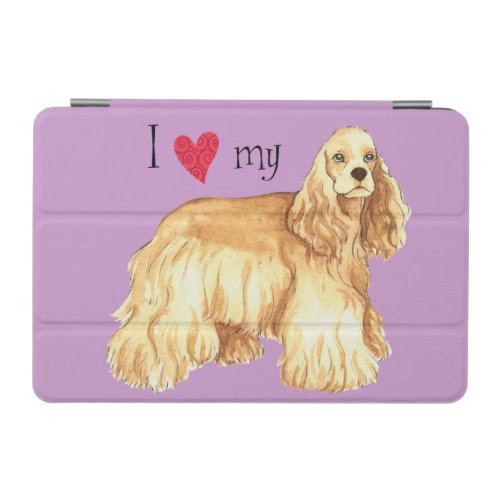 I Love my Cocker Spaniel iPad Mini Cover