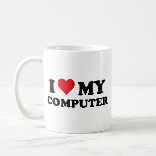 I Love My Computer Coffee Mug