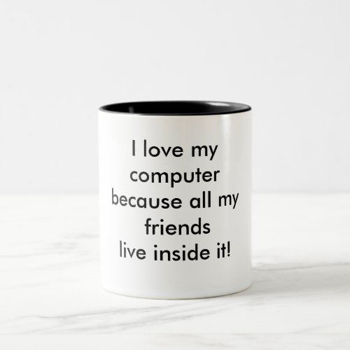 I love my computer Two_Tone coffee mug