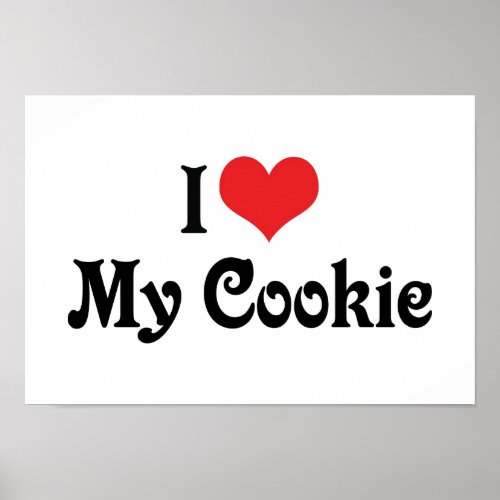 I Love My Cookie Poster