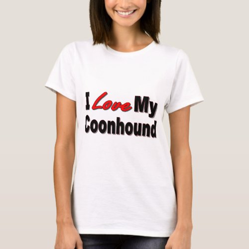 I Love My Coonhound Dog Gifts and Apparel T_Shirt