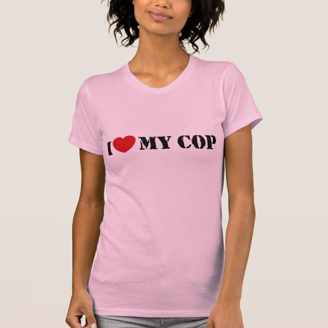 I Love My Cop T-Shirt (Front)