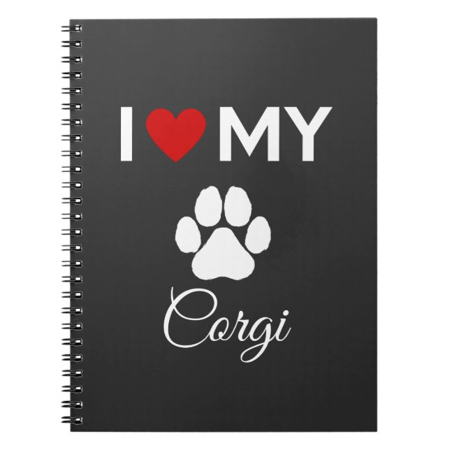 I love my Corgi dog custom text Notebook (Front)