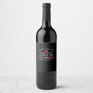 I Love My Corgi More Than You Funny Dog Lover Styl Wine Label