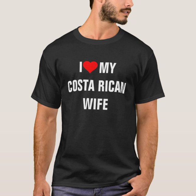 I Love My Costa Rican Wife T-Shirt (Front)