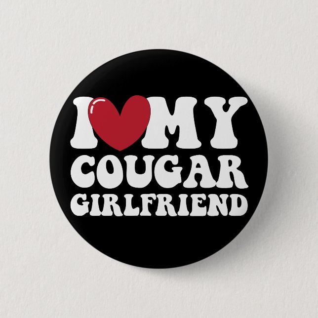 I Love My Cougar Girlfriend  Button (Front)