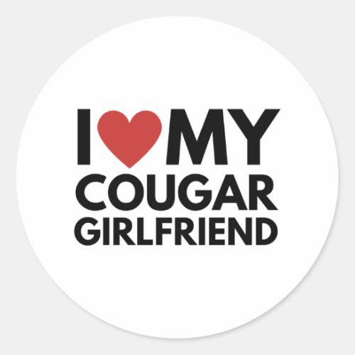 i love my cougar girlfriend classic round sticker