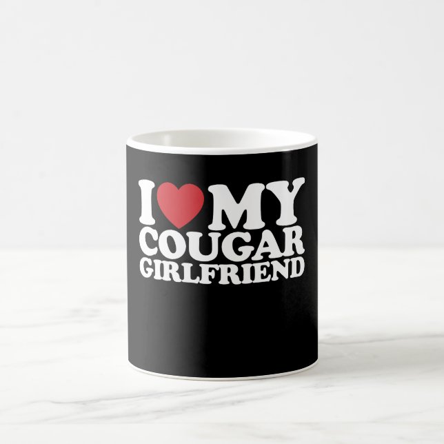 I Love My Cougar Girlfriend Coffee Mug (Center)