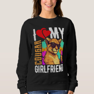 I Love My Cougar Girlfriend COUGAR Sweatshirt