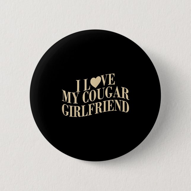 I Love My Cougar Girlfriend Funny Boyfriend Men Va Button (Front)