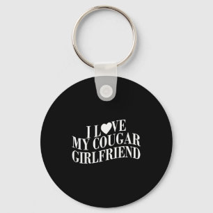 I Love My Cougar Girlfriend Funny Boyfriend Men Va Keychain