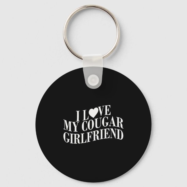 I Love My Cougar Girlfriend Funny Boyfriend Men Va Keychain (Front)