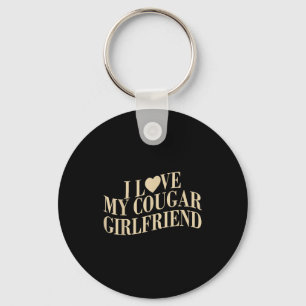 I Love My Cougar Girlfriend Funny Boyfriend Men Va Keychain