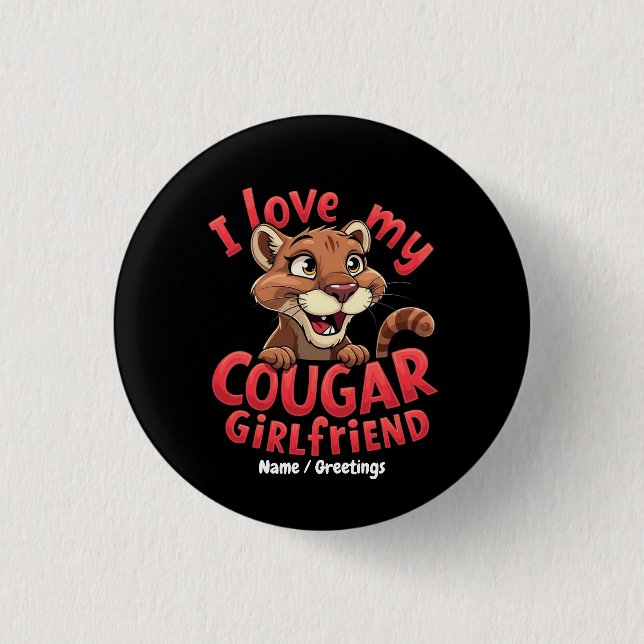 I Love My Cougar Girlfriend Funny & Heartful  Button (Front)