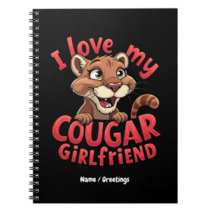 I Love My Cougar Girlfriend Funny & Heartful  Notebook