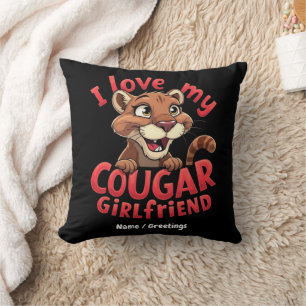 I Love My Cougar Girlfriend Funny & Heartful  Throw Pillow