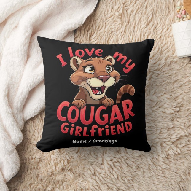 I Love My Cougar Girlfriend Funny & Heartful  Throw Pillow (Blanket)