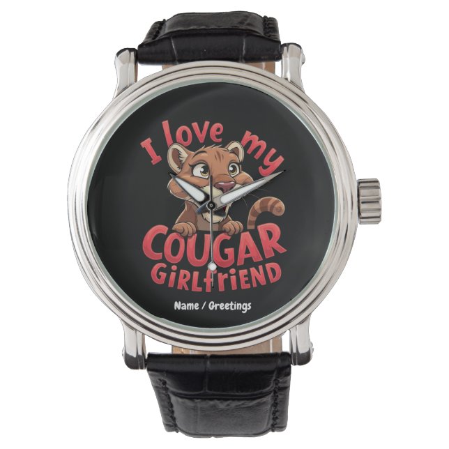 I Love My Cougar Girlfriend Funny & Heartful  Watch (Front)