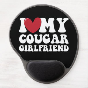I Love My Cougar Girlfriend  Gel Mouse Pad