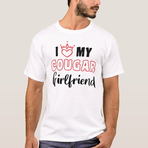 I Love My Cougar Girlfriend Heart Birthday GF T_Shirt