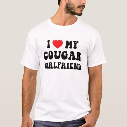 I Love My Cougar Girlfriend Heart Birthday GF T_Shirt