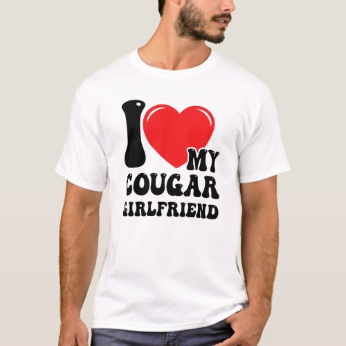 I Love My Cougar Girlfriend Heart Birthday GF T_Shirt